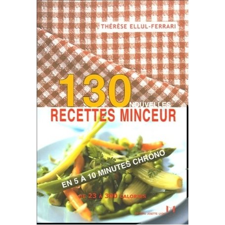 130 nouvelles recettes minceur - En 5 a 10 minutes chrono