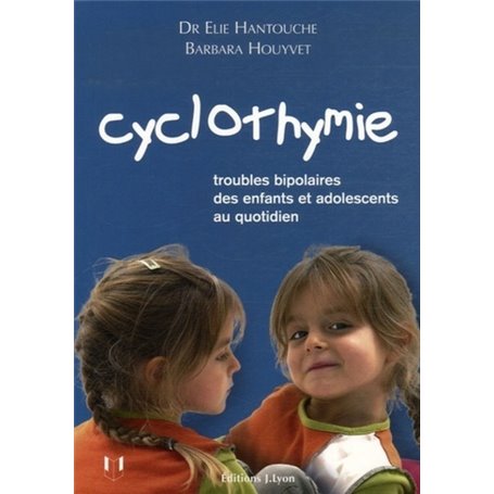 Cyclothymie - Troubles bipolaires des enfants et adolescents au quotidien