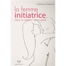 La femme initiatrice dans la relation amoureuse