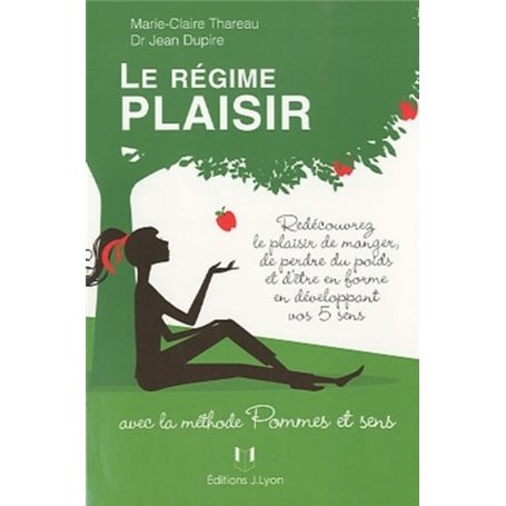 Le régime plaisir - Avec la méthode Pommes et Sens