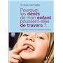 Pourquoi les dents de mon enfant poussent-elles de travers ? - Comprendre et prévenir les malpositio