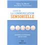 Guide de la communication sensorielle - Le bonheur et l'harmonie par les 5 sens