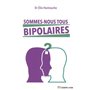 Sommes-nous tous bipolaires ?