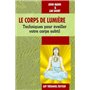 le corps de lumière - Techniques pour éveiller votre corps subtil