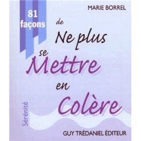 81 facons de ne plus se mettre en colère