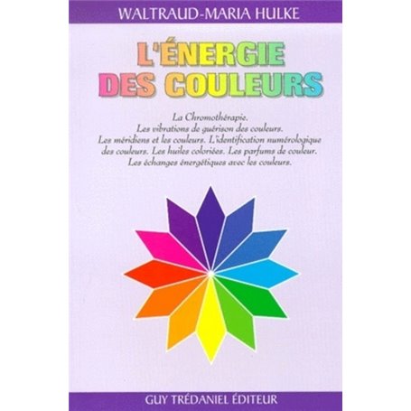 L'energie des couleurs - La Chromothérapie. Les vibrations de guérison des couleurs. Les méridiens