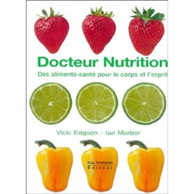 Docteur nutrition - Des aliments-santé pour le corps et l'esprit