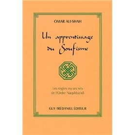 Un apprentissage du soufisme - Les règles ou secrets de l'ordre Naqshbandi