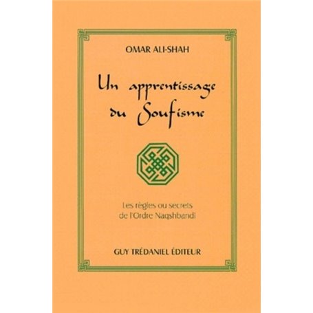 Un apprentissage du soufisme - Les règles ou secrets de l'ordre Naqshbandi