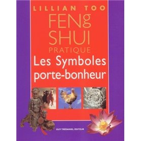 Feng Shui pratique - Les Symboles porte-bonheur