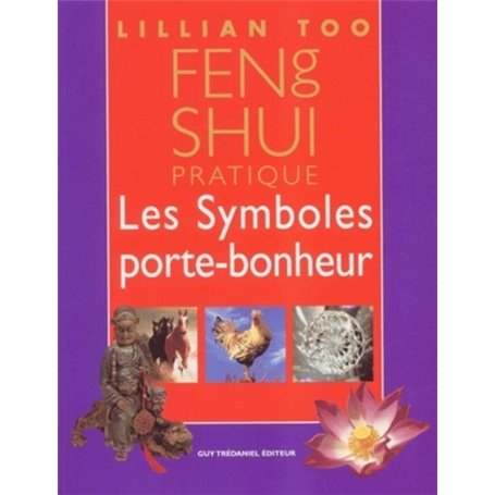 Feng Shui pratique - Les Symboles porte-bonheur