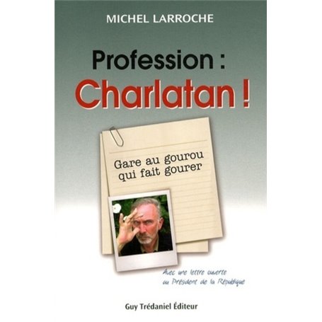 Profession : Charlatan ! - Gare au gourou qui fait gourer