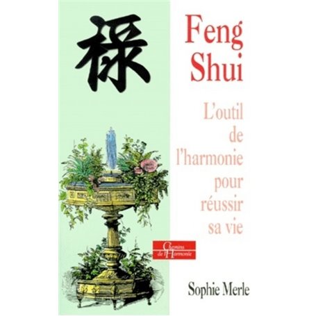 Feng Shui - L'outil de l'harmonie pour réussir sa vie