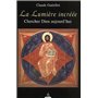 La Lumière incréée - Chercher Dieu aujourd'hui