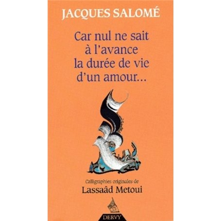 Car nul ne sait à l'avance la durée de vie d'un amour...