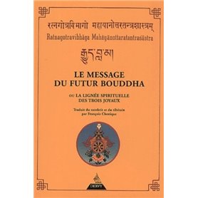 Le Message du futur Bouddha - Ou la lignée spirituelle des trois joyaux