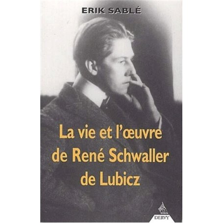 La Vie et l'oeuvre de René Schwaller de Lubicz