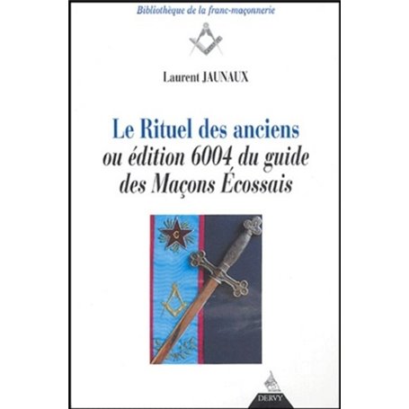 Le rituel des anciens - Ou edition 6004 du guide des Maçons Ecossais