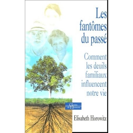 Les fantomes du passé - Comment les deuils familiaux influencent notre vie