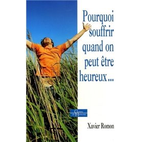 Pourquoi souffrir quand on peut être heureux