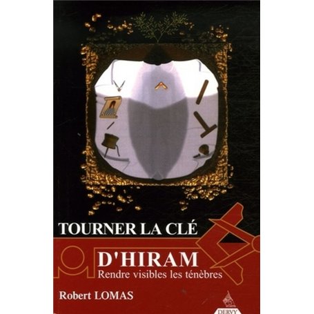 Tourner la clé d'Hiram - Rendre visible les ténèbres