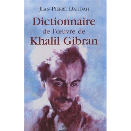 Le Dictionnaire de l'oeuvre de Khalil Gibran