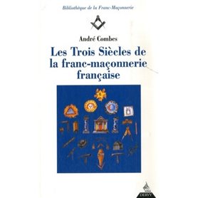 Les trois siècles de la franc-maçonnerie française