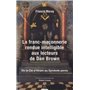 La franc-maçonnerie rendue intelligible aux lecte urs de Dan Brown - De la clé d'Hiram au Symbole pe