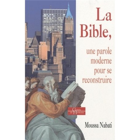 La Bible - Une parole moderne pour se reconstruire