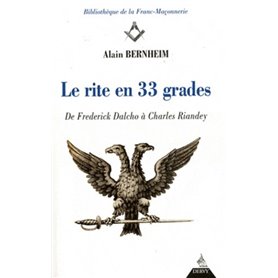 Le rite en 33 grades - De Frederick Dalcho à Charles Riandey