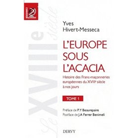 L'Europe sous l'acacia tome 1 - Histoire des Franc-maçonneries européennes du XVIIIe siècle à nos jo