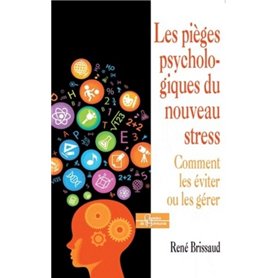 Les pièges psychologiques du nouveau stress - Comment les éviter ou les gérer