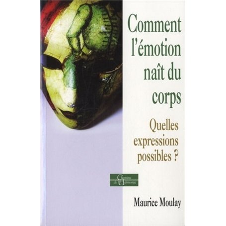 Comment l'émotion naît du corps - Quelles expressions possibles ?