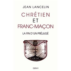 Chrétien et franc-maçon - la fin d'un préjugé