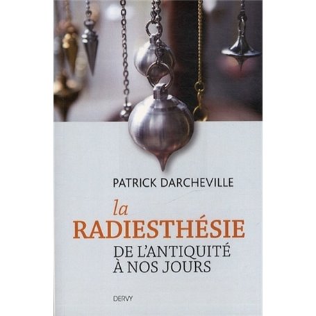 La radiesthésie de l'antiquité à nos jours