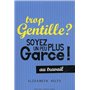 Trop gentille ? Soyez un peu plus garce - au travail