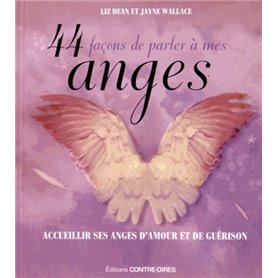 44 façons de parler à mes anges - Accueillir ses anges d'amour et de guérison