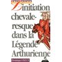 Initiation chevaleresque dans la légende arthurienne