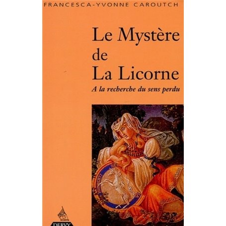 Le Mystère de la licorne - A la recherche du sens perdu