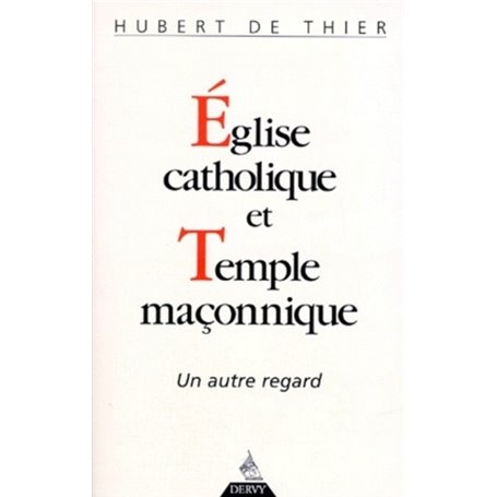 Eglise catholique et Temple maçonnique - Un autre regard