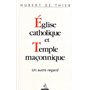 Eglise catholique et Temple maçonnique - Un autre regard