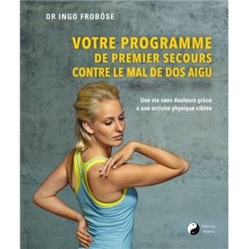 Votre programme de premier secours contre le mal de dos aigu