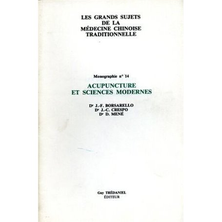 Les grands sujets de la médecine chinoise traditionnelle - numéro 14 Acupuncture et sciences moderne