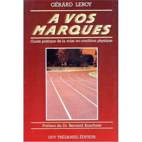 À vos marques - Guide pratique de la mise en condition physique