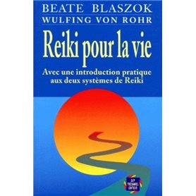 Reiki pour la vie - Avec une introduction pratique aux deux systèmes de Reiki