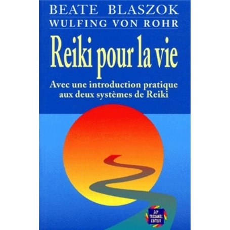 Reiki pour la vie - Avec une introduction pratique aux deux systèmes de Reiki