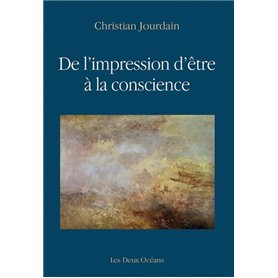 De l'impression d'être à la conscience