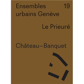 Ensembles urbains Genève 19 Chateau Banquet. Le Prieuré