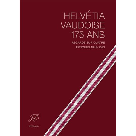 Helvétia vaudoise 175 ans - Regards sur quatre époques 1848-2023