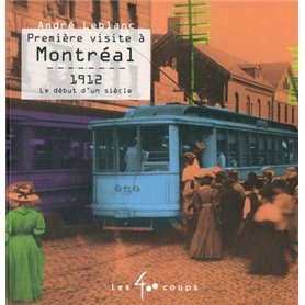 Première visite à Montréal 1912 Le début d'un siècle